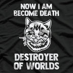Now I Am Become Death Destroyer Of Worlds T-Shirt