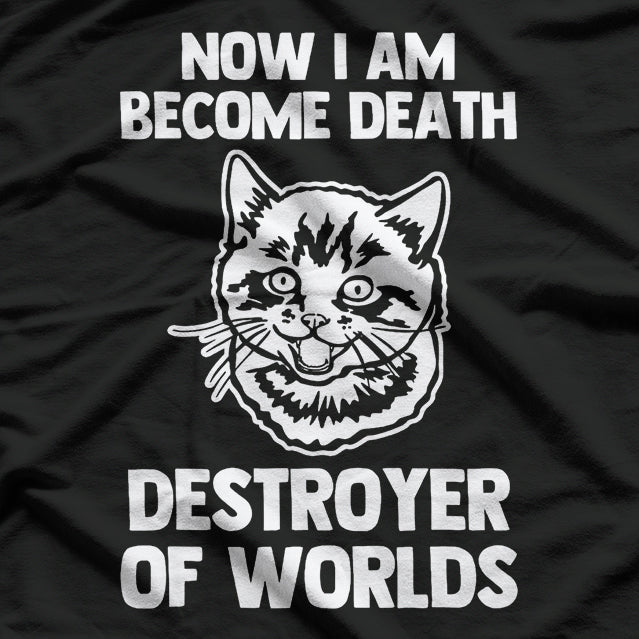 Now I Am Become Death Destroyer Of Worlds T-Shirt