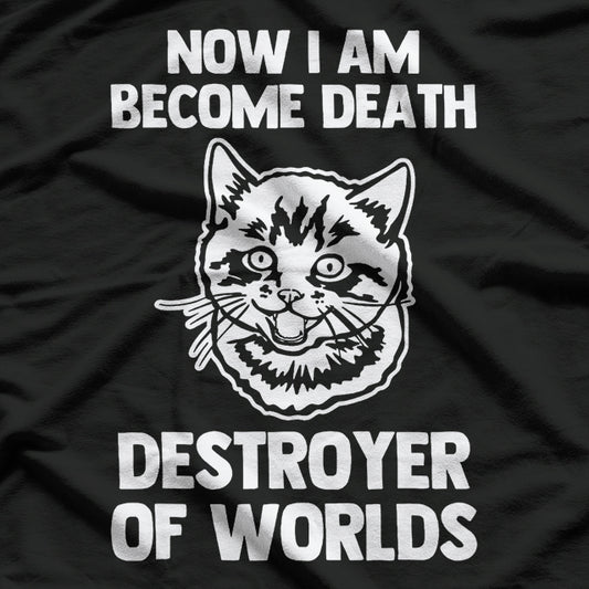 Now I Am Become Death Destroyer Of Worlds T-Shirt