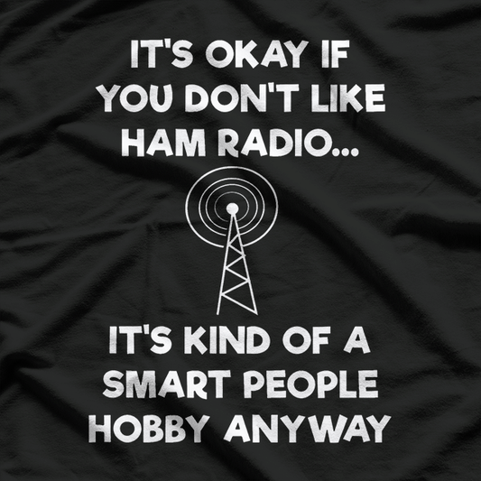Ham Radio Operator Amateur Radio Funny Smart T-Shirt