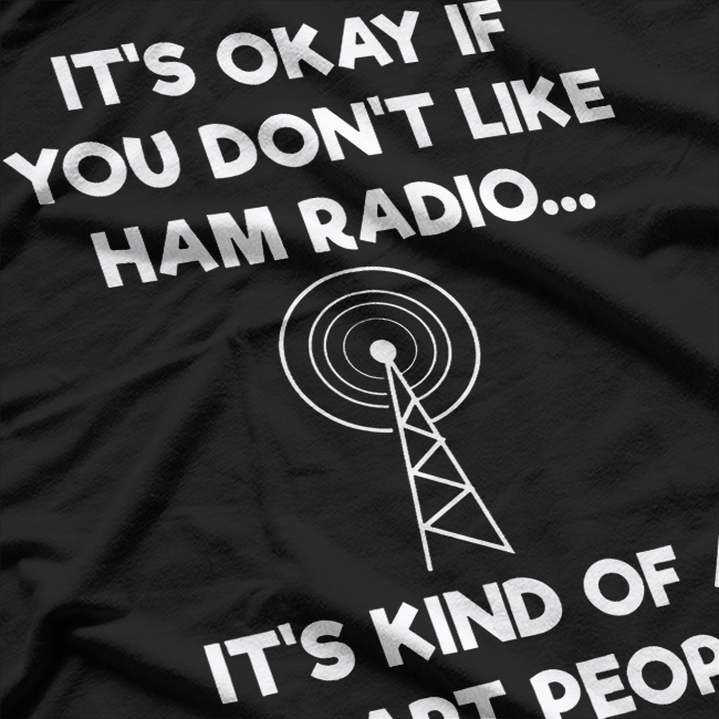 Ham Radio Operator Amateur Radio Funny Smart T-Shirt