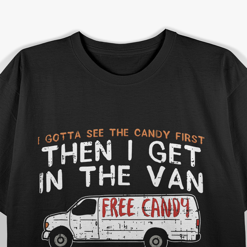 Funny Dark Humor I Gotta See Candy First T-Shirt