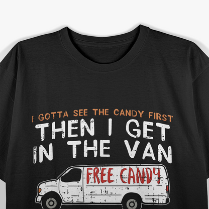 Funny Dark Humor I Gotta See Candy First T-Shirt