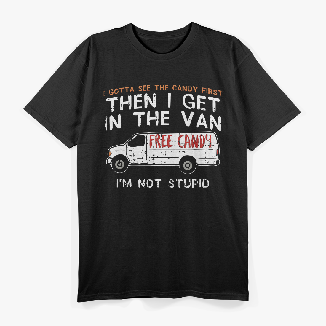 Funny Dark Humor I Gotta See Candy First T-Shirt