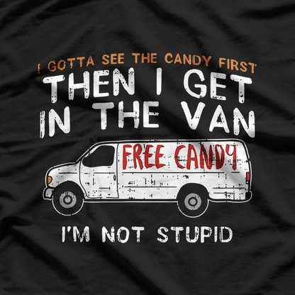 Funny Dark Humor I Gotta See Candy First T-Shirt