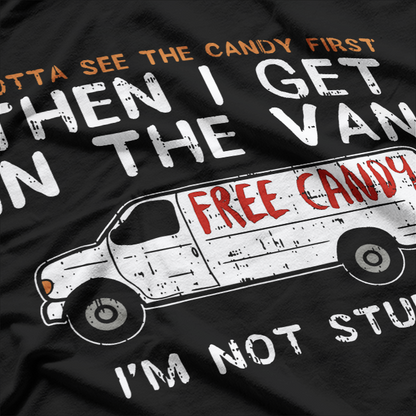 Funny Dark Humor I Gotta See Candy First T-Shirt