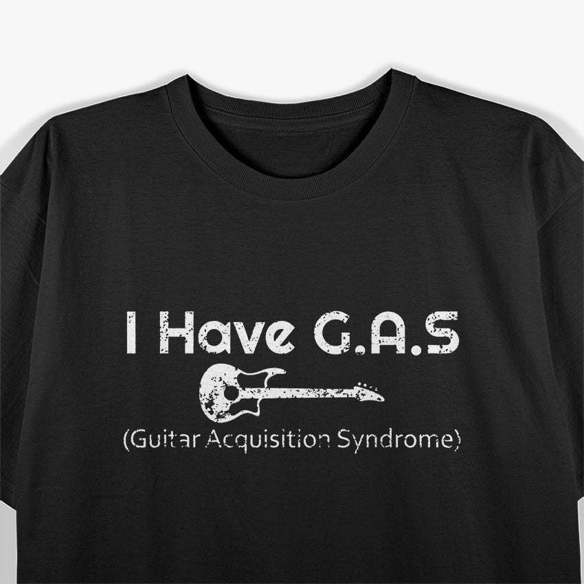 I Have GAS Guitar Player Collector Musician T-Shirt