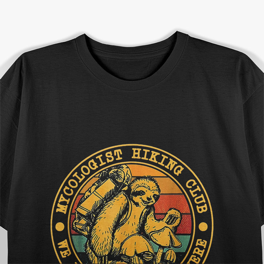 Mycologist Hiking Clubs Might Not Get Three Mushroom Sloth T-Shirt