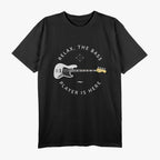 Relax, The Bass Player Is Here T-Shirt