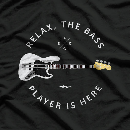 Relax, The Bass Player Is Here T-Shirt