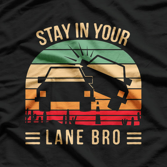 Stay In Your Lane Bro Funny Sayings Vintage Style T-Shirt