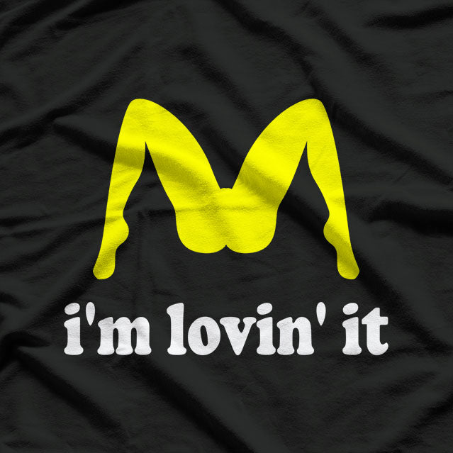 I'm Lovin' It Humorous Offensive T-Shirt