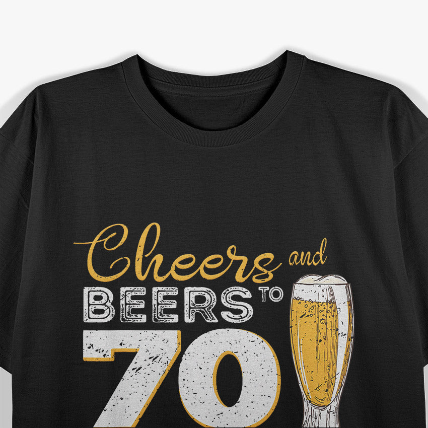 Cheers And Beers To 70 Years 70th Funny Birthday Party T-Shirt