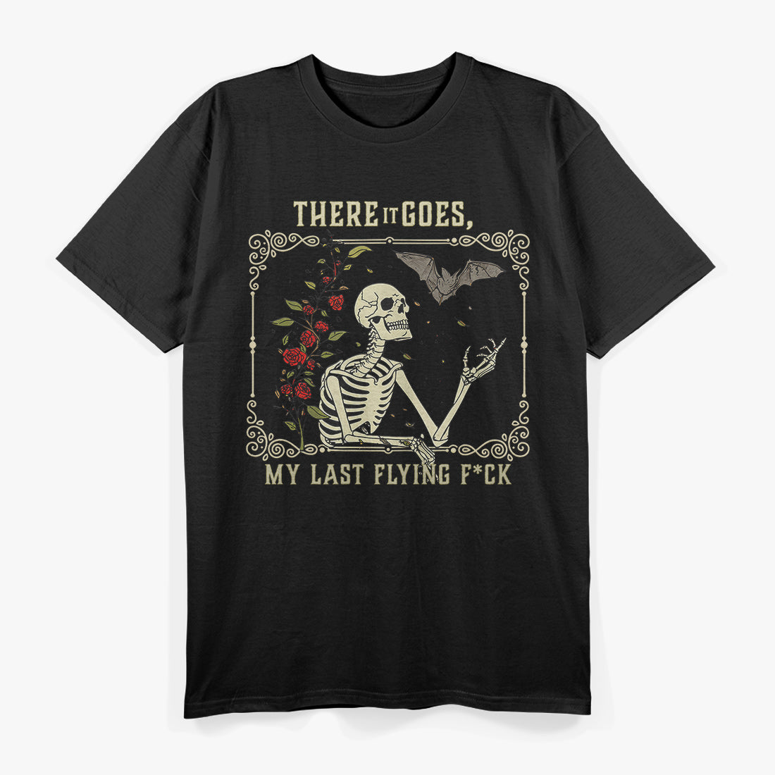 Funny There It Goes My Last Flying F Skeletons T-Shirt