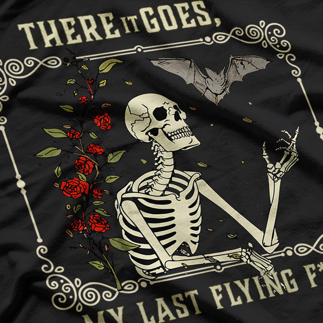 Funny There It Goes My Last Flying F Skeletons T-Shirt