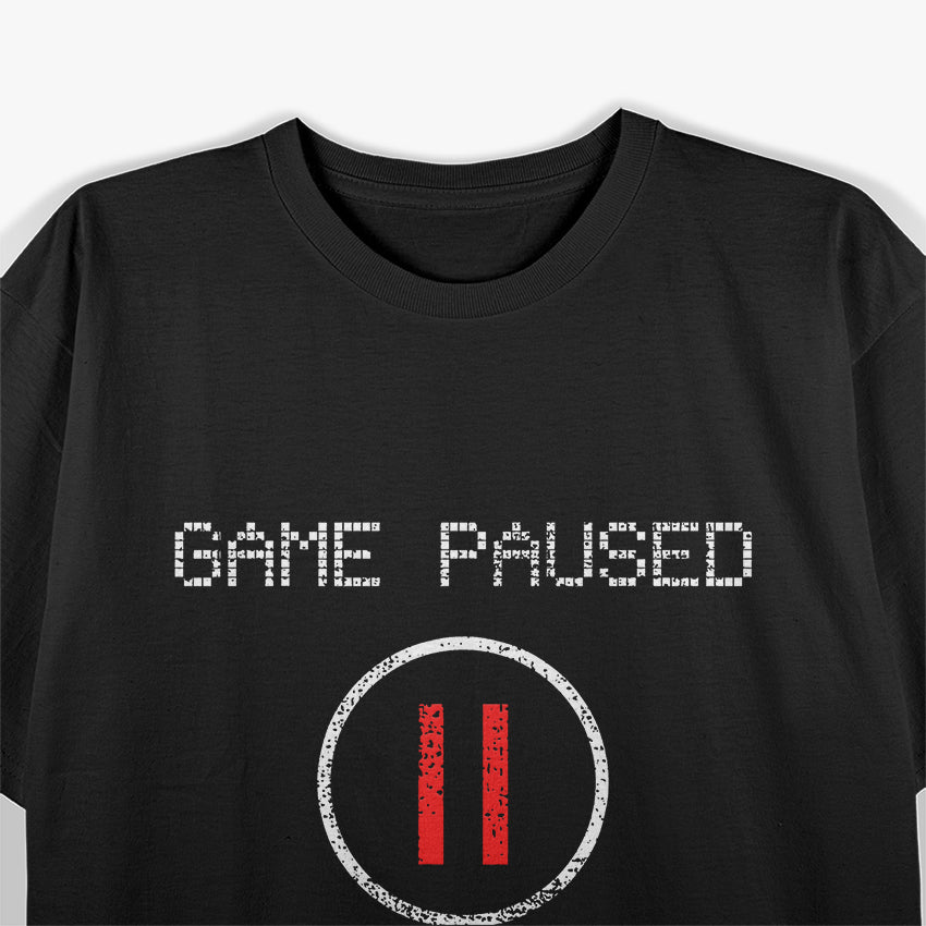 Game Paused, Gamer, Game Lovers T-Shirt