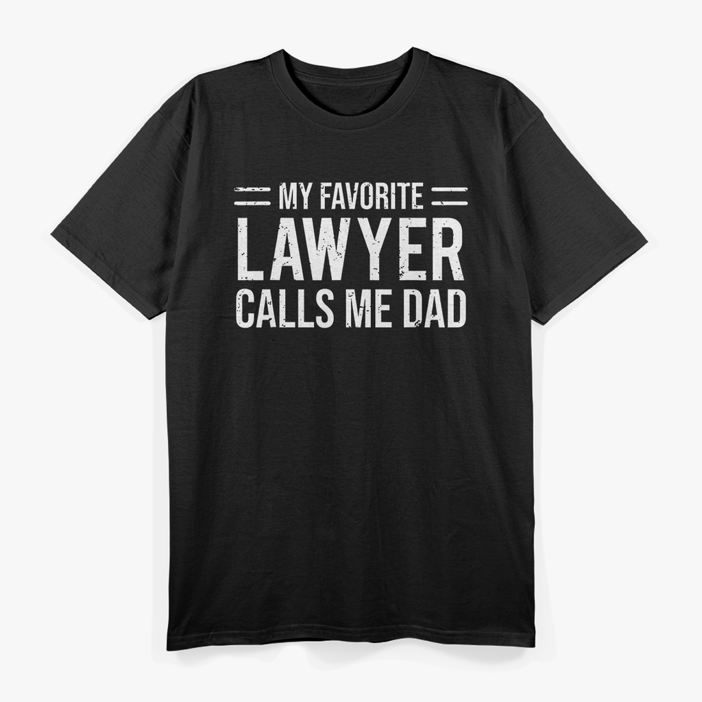 My Favorite Lawyer Calls Me Dad T-Shirt