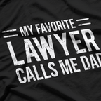 My Favorite Lawyer Calls Me Dad T-Shirt