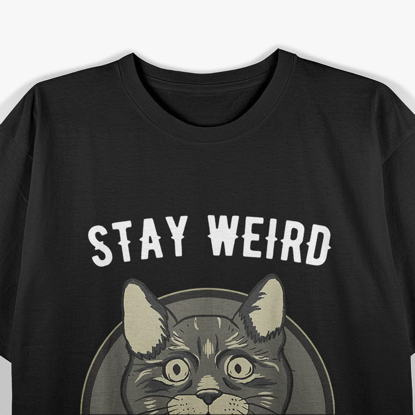 Stay Weird Cat T-Shirt