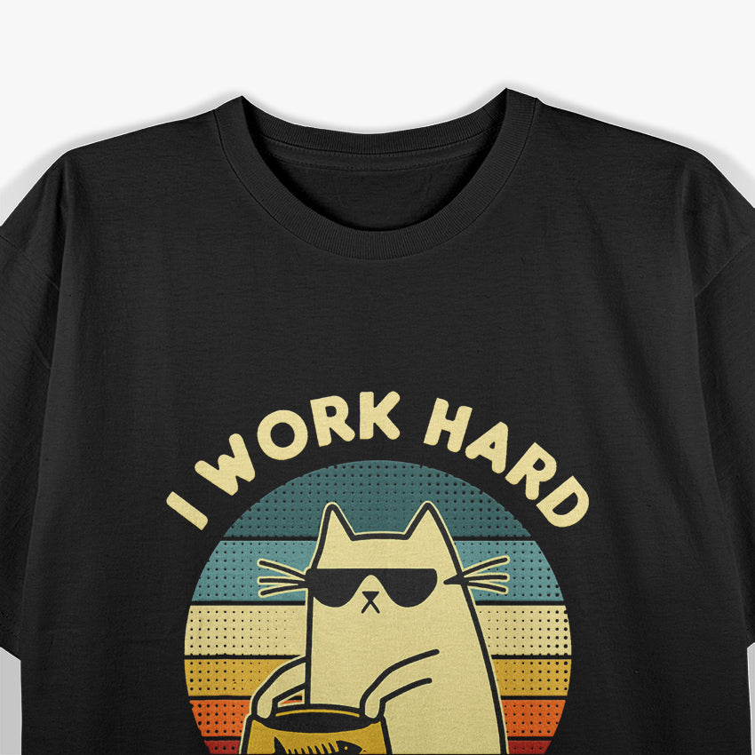 I Work Hard So My Cat Can Have A Better Life Cat Lover T-Shirt