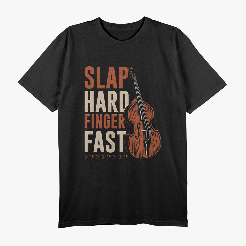 Upright Bass Slap Hard Finger Fast T-Shirt