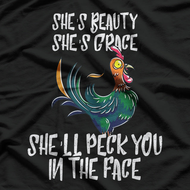 She's Beauty She's Grace She'll Peck You In The Face T-Shirt