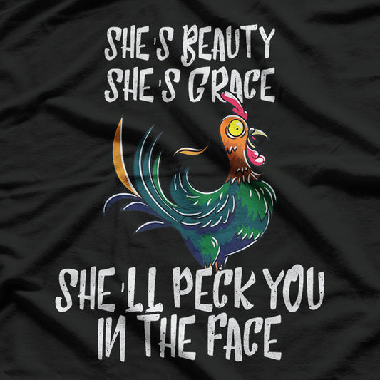 She's Beauty She's Grace She'll Peck You In The Face T-Shirt