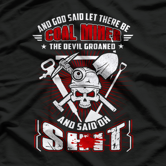 Coal Miner The Devil Groaned T-Shirt