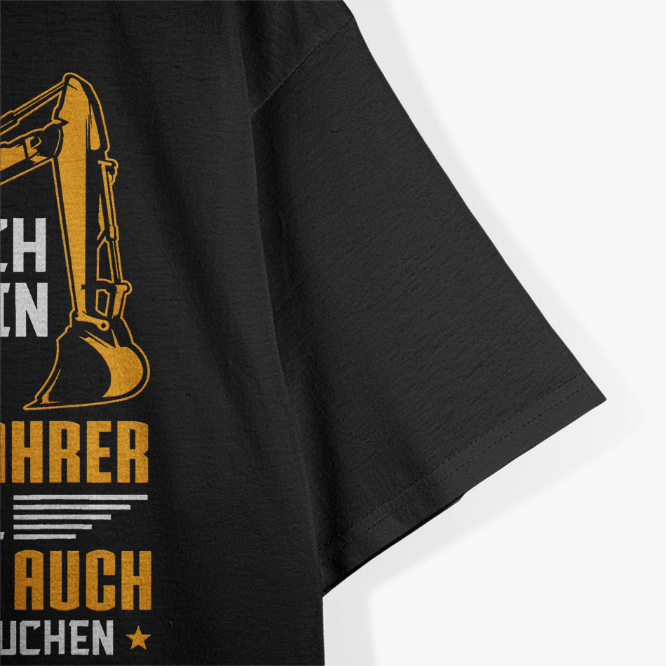 Excavator Driver Because Builders Heroes Need Excavator Driver T-Shirt