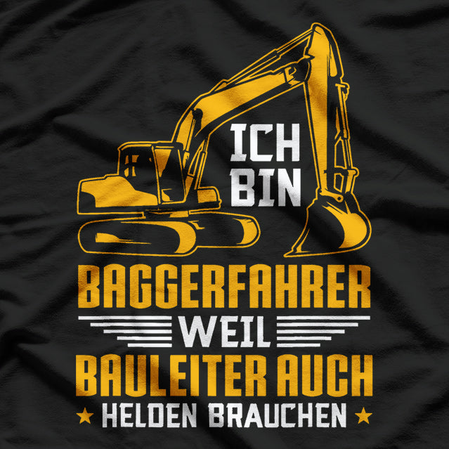Excavator Driver Because Builders Heroes Need Excavator Driver T-Shirt