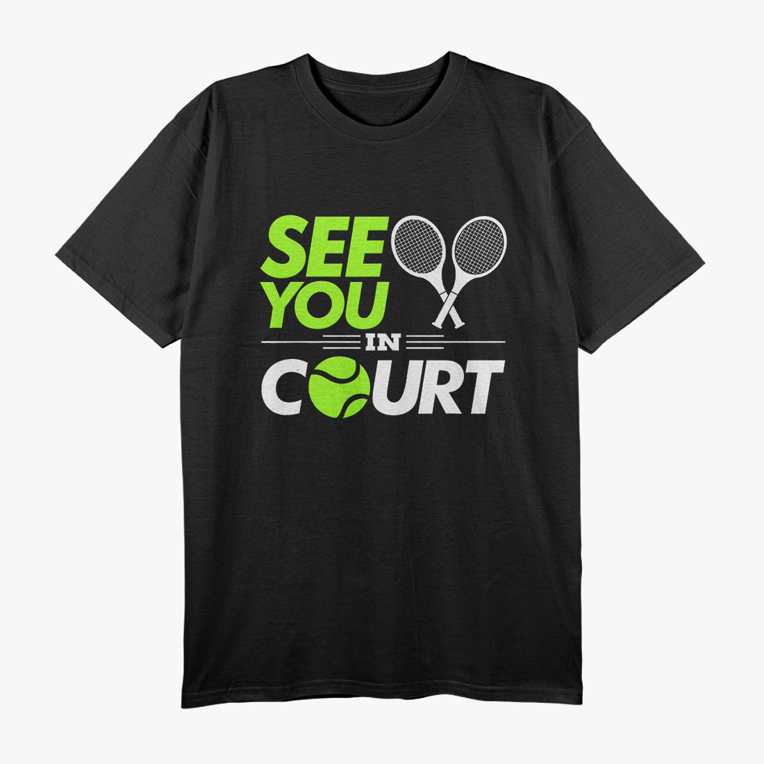 Tennis Champ See You in Court, Ace! T-Shirt