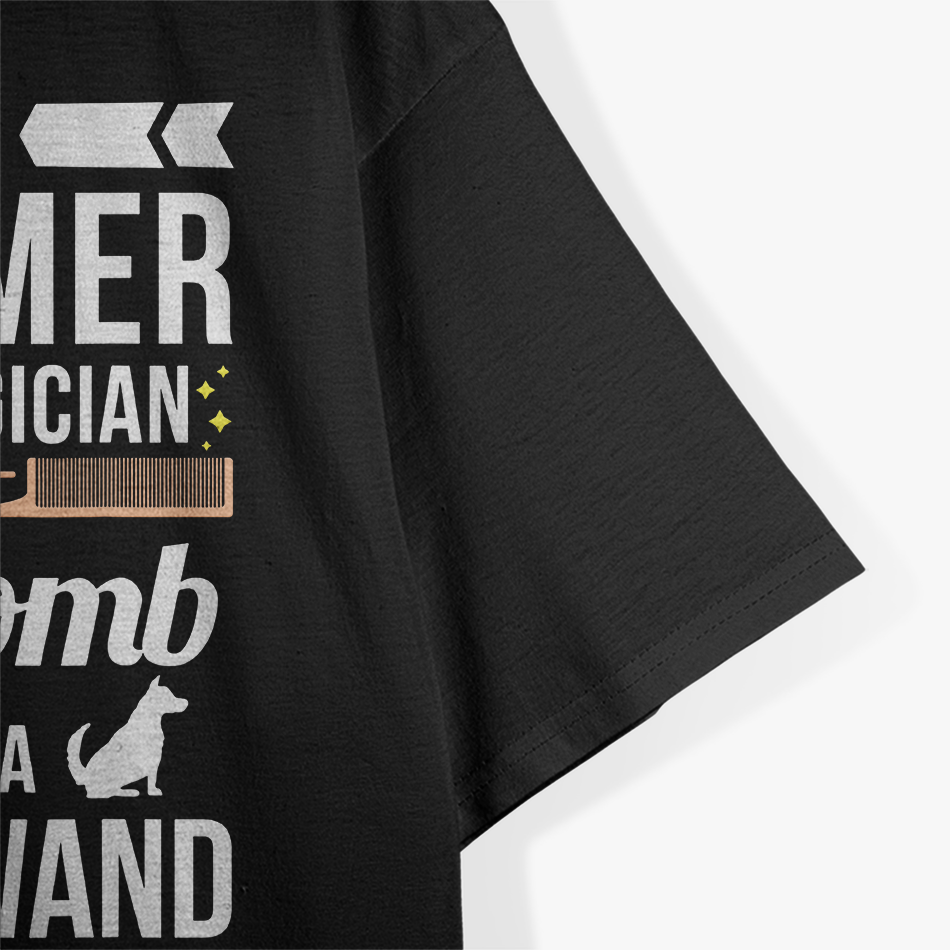 Groomer Not Magician Funny Dog Groomers T-Shirt