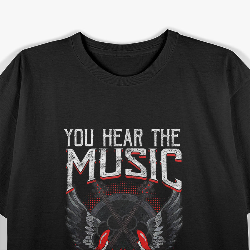 Hear the Music Feel the Bass Player Bassist Guitarist T-Shirt