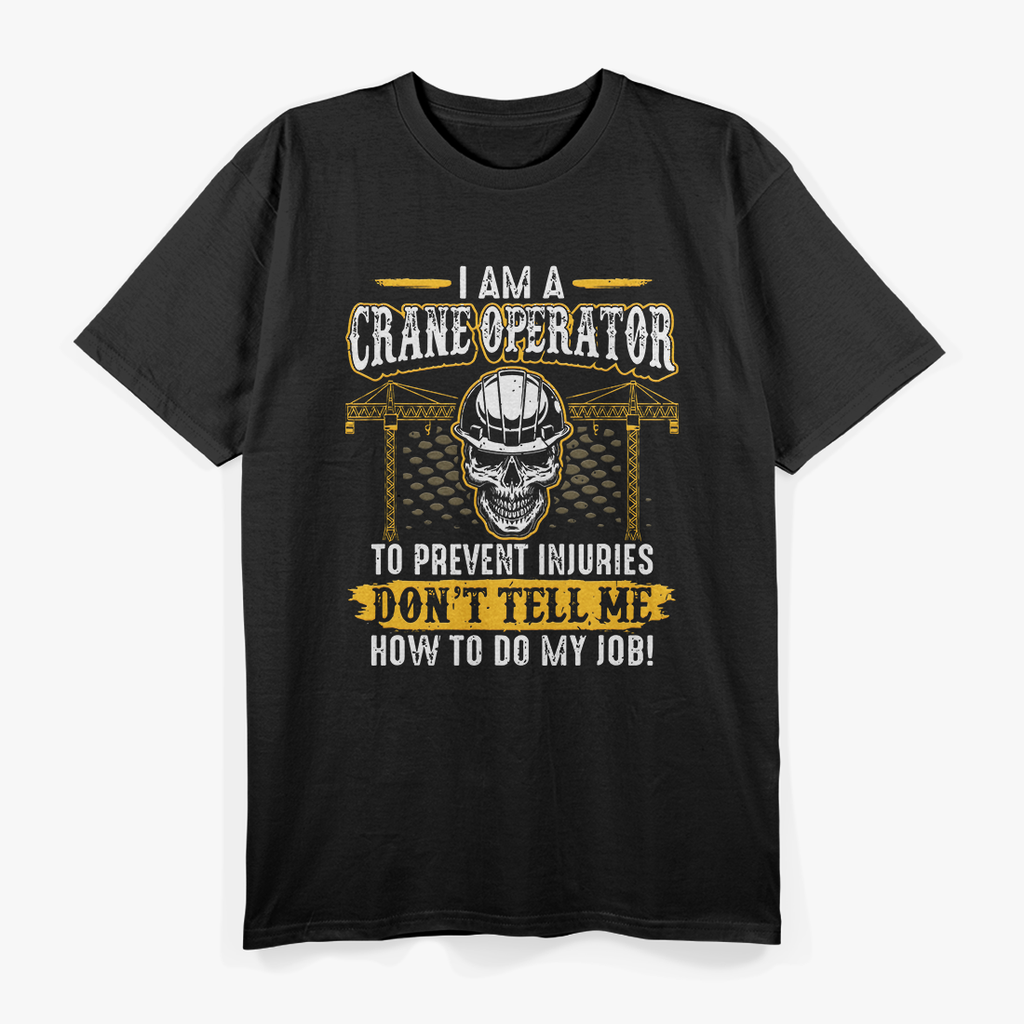 I'm a Crane Operator Forklift Heavy Equipment Crane Driver T-Shirt