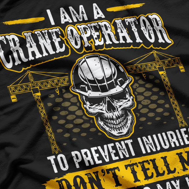 I'm a Crane Operator Forklift Heavy Equipment Crane Driver T-Shirt