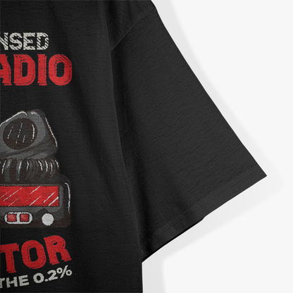 I'm A Licensed Ham Radio Operator T-Shirt