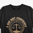 Lawyer I Do Not Consent Future Attorney Retired Lawyer T-Shirt