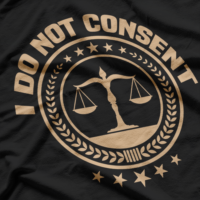 Lawyer I Do Not Consent Future Attorney Retired Lawyer T-Shirt