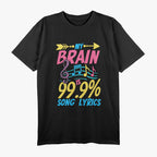 My Brain Is 99.9 Song Lyrics, Funny Singer Music Lover T-Shirt