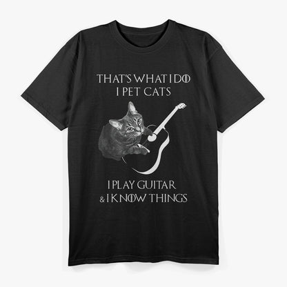 That's What I Do Pet Cats Play Guitars Amp Know Things T-Shirt