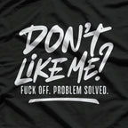 Don't Like Me F Off Problem Solved Funny T-Shirt