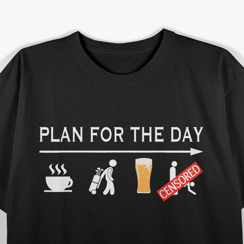 Plan for the Day Funny Golfing T-Shirt