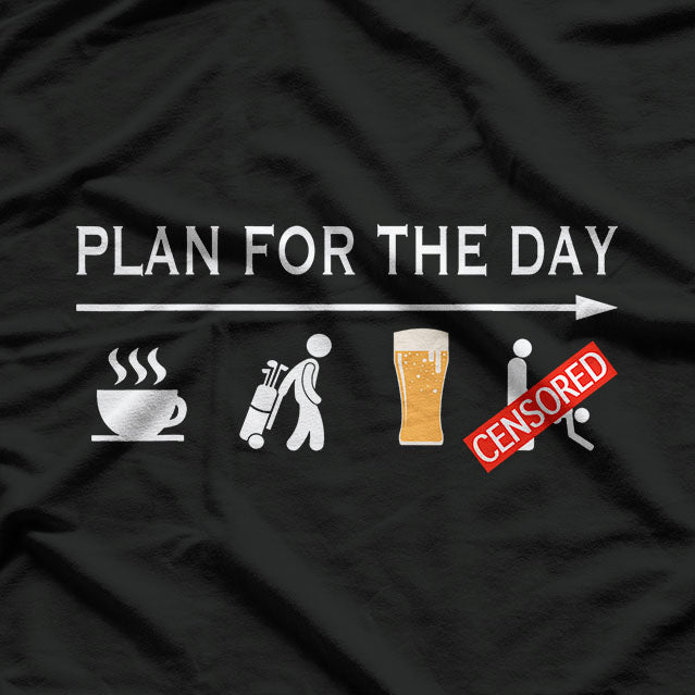 Plan for the Day Funny Golfing T-Shirt