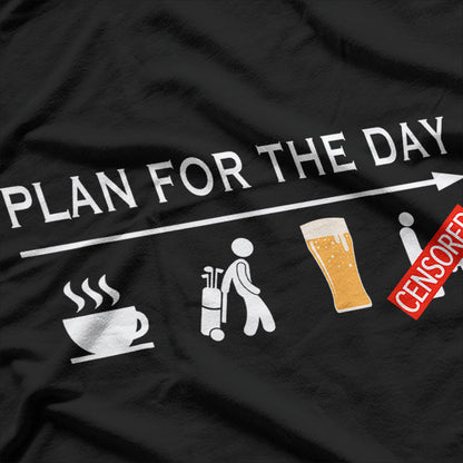 Plan for the Day Funny Golfing T-Shirt