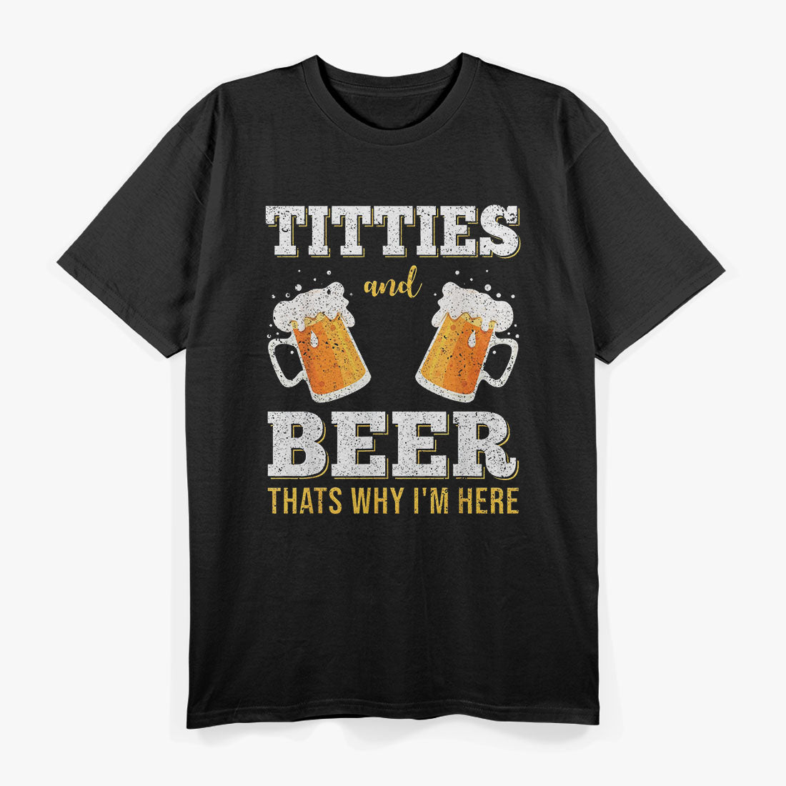 Beer Boobs That's Why I Am Here T-Shirt