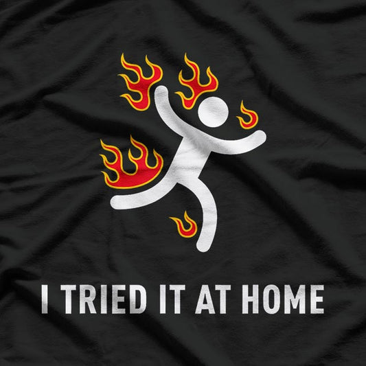 I Tried It At Home Funny Geek Nerd IT Admin Science T-Shirt