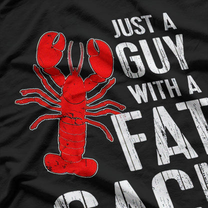 Crawfish Boil Funny Just A Guy With A Fat Sack Crawfish T-Shirt