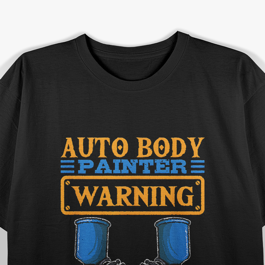 Auto Body Painter Warning Automotive Car Paint Technician T-Shirt