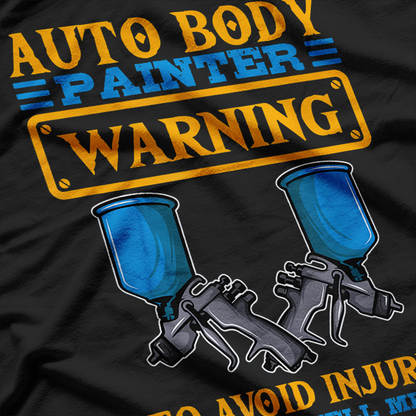 Auto Body Painter Warning Automotive Car Paint Technician T-Shirt