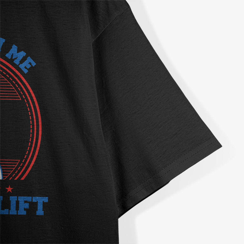 Come With Me If You Want To Lift Gym T-Shirt